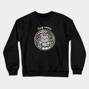 Stay Weird Crewneck Sweatshirt